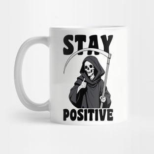 Stay Positive Grim Reaper Funny Pun Mug